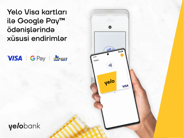 Yelo Visa kartları ilə Google Pay ödənişlərində xüsusi endirimlər