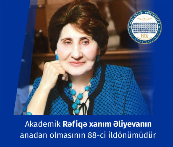 Akademik Rəfiqə Əliyevanın anadan olmasının 88-ci ildönümüdür