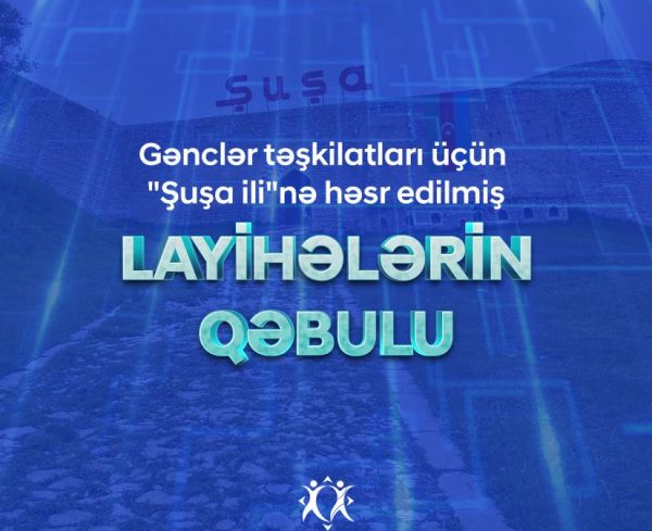 “Şuşa ili” istiqamətində layihə qəbulu elan olundu “Şuşa ili” istiqamətində layihə qəbulu elan olundu