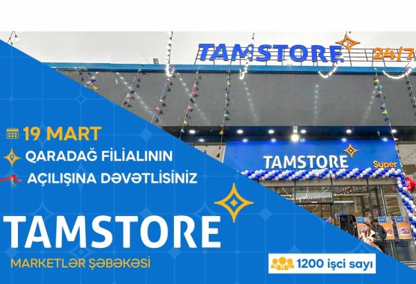 “Tamstore” 25-ci marketini açır - işçi sayı 1200-ü keçdi