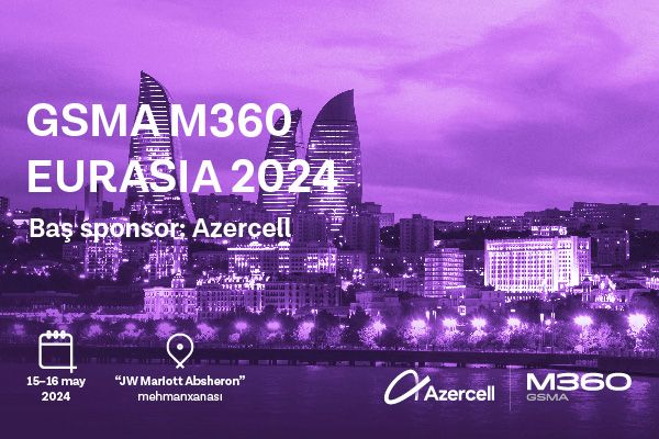 Azercell принимает GSMA M360 Eurasia в Баку во второй раз