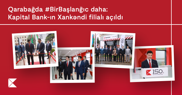 Kapital Bank’s branch in Khankendi opened Kapital Bank’s branch in Khankendi opened