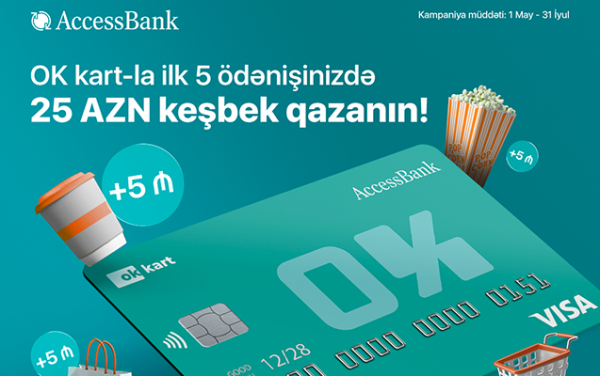 “AccessBank” “OK” kartı ilə alış-veriş et - 25 AZN keşbek qazan