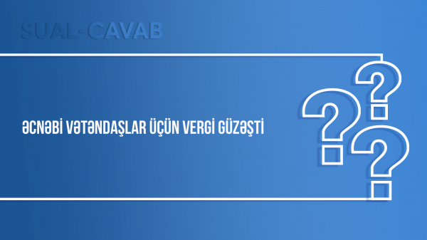 Əcnəbi vətəndaşlar üçün vergi güzəşti Əcnəbi vətəndaşlar üçün vergi güzəşti
