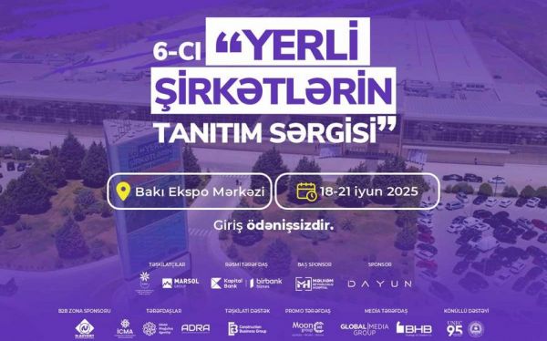 6-cı “Yerli Şirkətlərin Tanıtım Sərgisi” başlayır