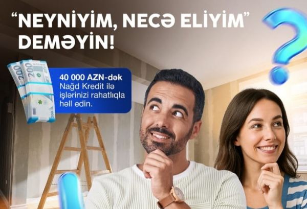 “AccessBank”dan sərfəli və əlçatan maliyyə imkanı: - 40 min manatadək nağd kredit