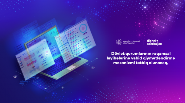 Dövlət qurumlarının rəqəmsal layihələrinə vahid qiymətləndirmə mexanizmi tətbiq olunacaq