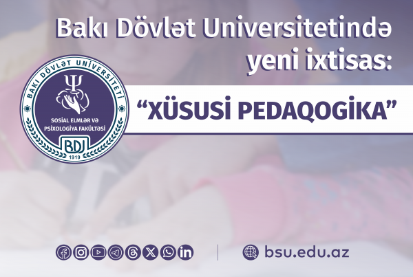 BDU-da yeni ixtisas: - “Xüsusi pedaqogika”