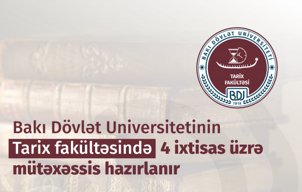 BDU-nun Tarix fakültəsində təhsil almaq istəyənlərin diqqətinə!