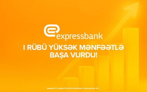 “Expressbank”ın xalis mənfəəti ilin ilk rübündə 35%-dən çox artıb