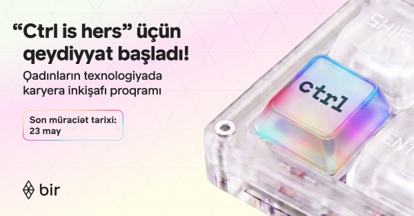 Технологии и женский потенциал: Bir запускает программу «Ctrl is hers»