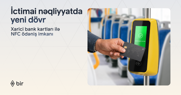Визит в Баку стал проще: Bir активировал NFC-оплату в транспорте для иностранных карт