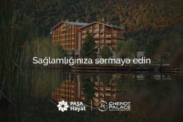 PAŞA Həyat Chenot Palace Gabala ilə tərəfdaşlıq çərçivəsində müştərilərin sağlamlığına fokusunu gücləndirir