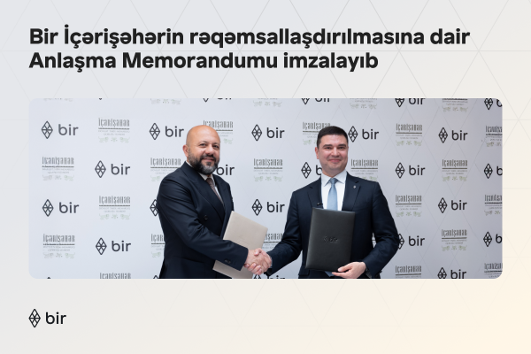 Bir Signs MoU on Digitisation of Icherisheher