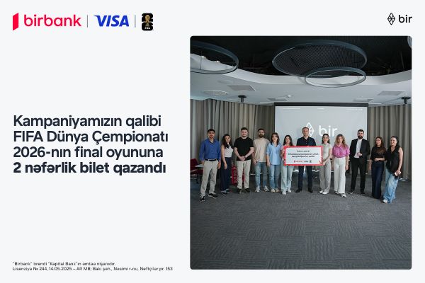 Возможность увидеть финал FIFA 2026 вживую: - завершилась совместная кампания Birbank и Visa