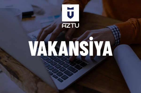 AzTU vakansiya elan edib