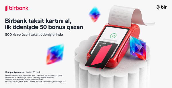 Birbank-ın taksit kartını əldə edin, ilk taksit ödənişinizə 50 bonus qazanın