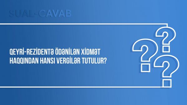 Qeyri-rezidentə ödənilən xidmət haqqından hansı vergilər tutulur?