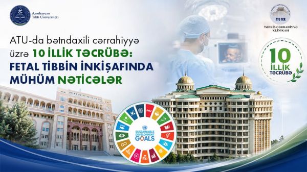 ATU-da bətndaxili cərrahiyyə üzrə - 10 illik təcrübə: fetal tibbin inkişafında mühüm nəticələr
