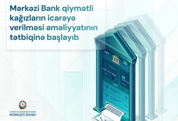 Mərkəzi Bank qiymətli kağızların icarəyə verilməsi əməliyyatının tətbiqinə başlayıb