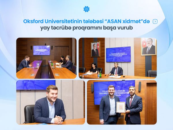 Oksford Universitetinin tələbəsi “ASAN xidmət”də yay təcrübə proqramını başa vurub
