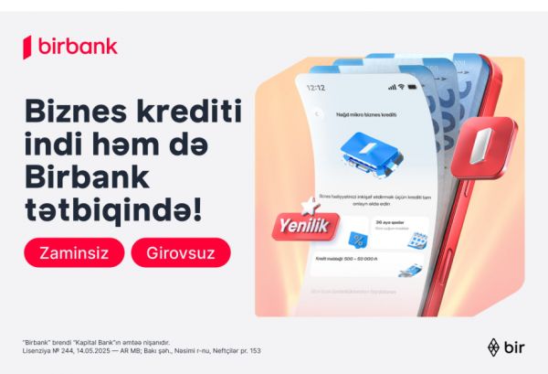 Mikrobiznes krediti artıq həm “Birbank”da, həm “Birbank Biznes”də əlçatandır