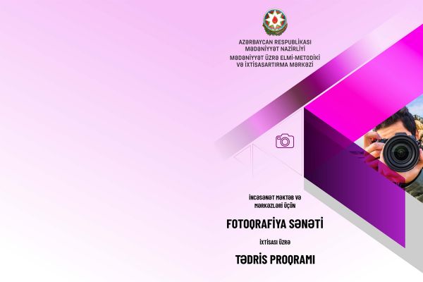 Azərbaycanda ilk dəfə “Fotoqrafiya sənəti” ixtisası üzrə tədris proqramı hazırlanıb