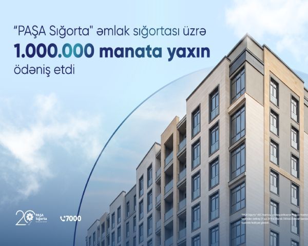 "PAŞA Sığorta" əmlak sığortası üzrə 1.000.000 manata yaxın ödəniş etdi