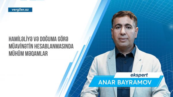 Hamiləliyə və doğuma görə müavinətin hesablanmasında mühüm məqamlar