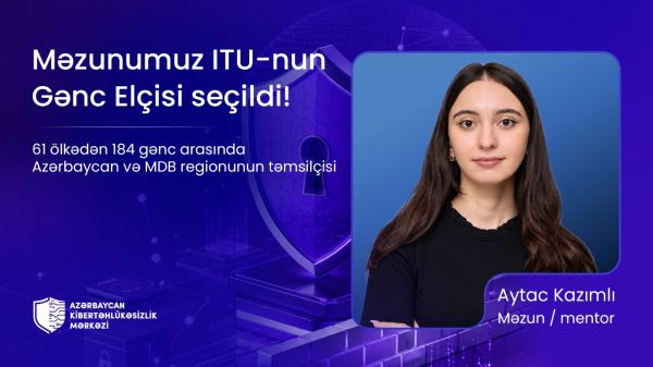 Kibertəhlükəsizlik Mərkəzinin məzunu Beynəlxalq Telekommunikasiya İttifaqının “Gənc Elçisi” seçildi