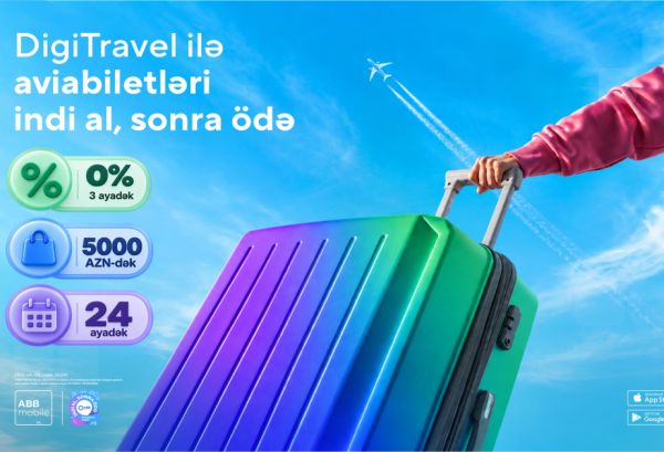 “DigiTravel” ilə aviabiletləri də indi alıb sonra ödəyin!