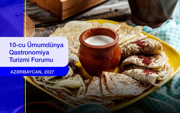 Azərbaycan 10-cu Ümumdünya Qastronomiya Turizmi Forumuna ev sahibliyi edəcək
