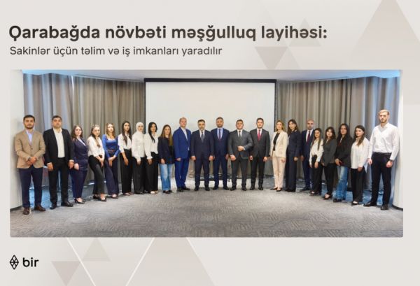“Bir” ekosistemi Qarabağ sakinləri üçün yeni məşğulluq layihəsinə start verib